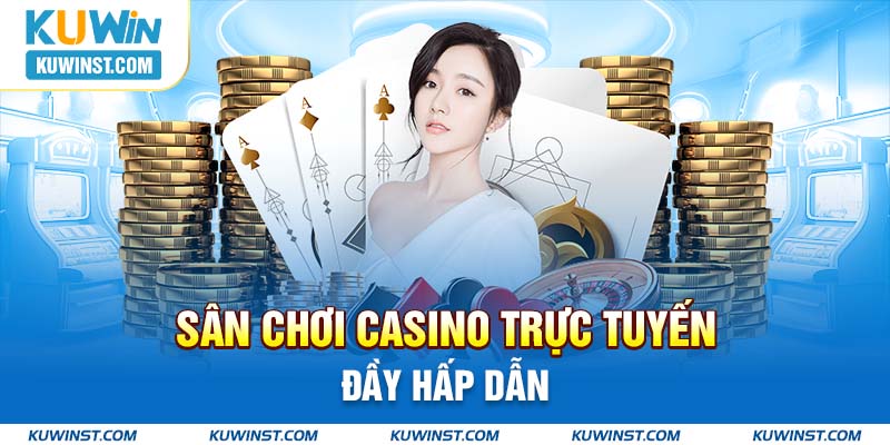 casino hấp dẫn Bình Dương nạp tiền